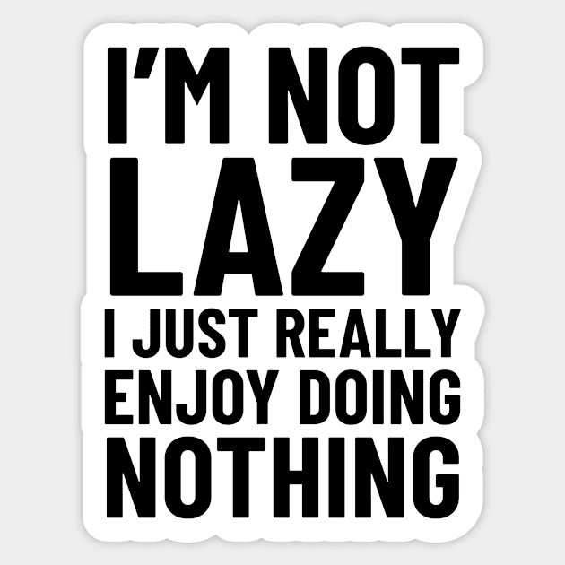 I'm Not Lazy Sticker by CreativeAngel